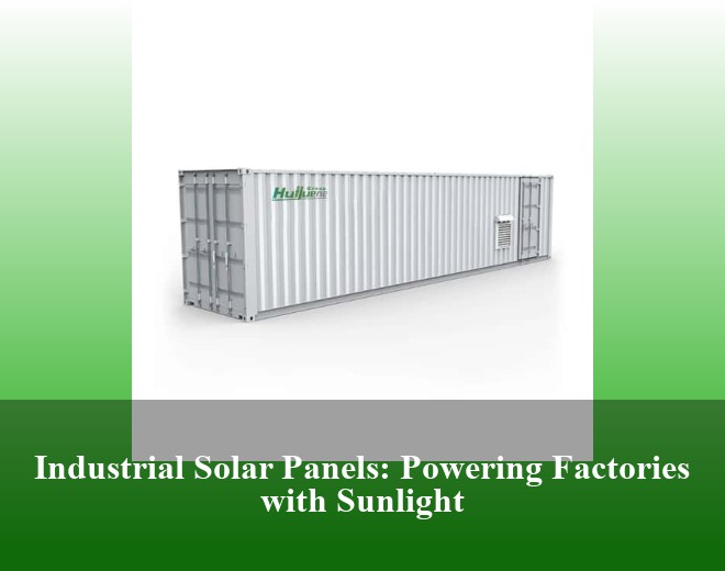 Industrial Solar Panels: Powering Factories with Sunlight